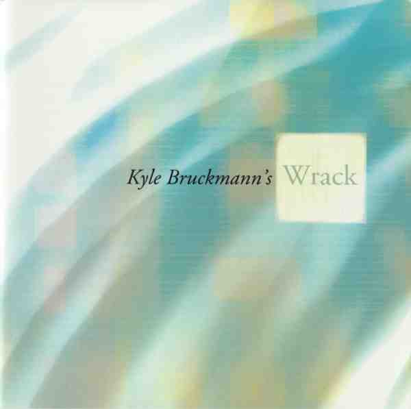 KYLE BRUCKMANN - Kyle Bruckmann's Wrack cover 