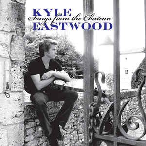 KYLE EASTWOOD - Songs From The Chateau cover 