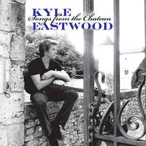 KYLE EASTWOOD - Songs From The Chateau cover 