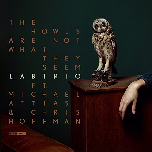 LABTRIO - LABtrio Ft. Michaël Attias & Christopher Hoffman ‎: The Howls Are Not What They Seem cover 