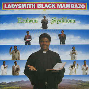 LADYSMITH BLACK MAMBAZO - Ezulwini Siyakhona cover 