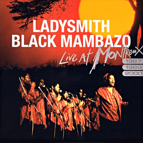 LADYSMITH BLACK MAMBAZO - Live At Montreux 1987/1989/2000 cover 