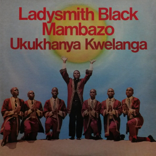 LADYSMITH BLACK MAMBAZO - Ukukhanya Kwelanga cover 