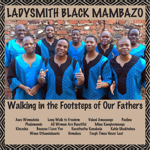 LADYSMITH BLACK MAMBAZO - Walking In The Footsteps Of Our Fathers cover 