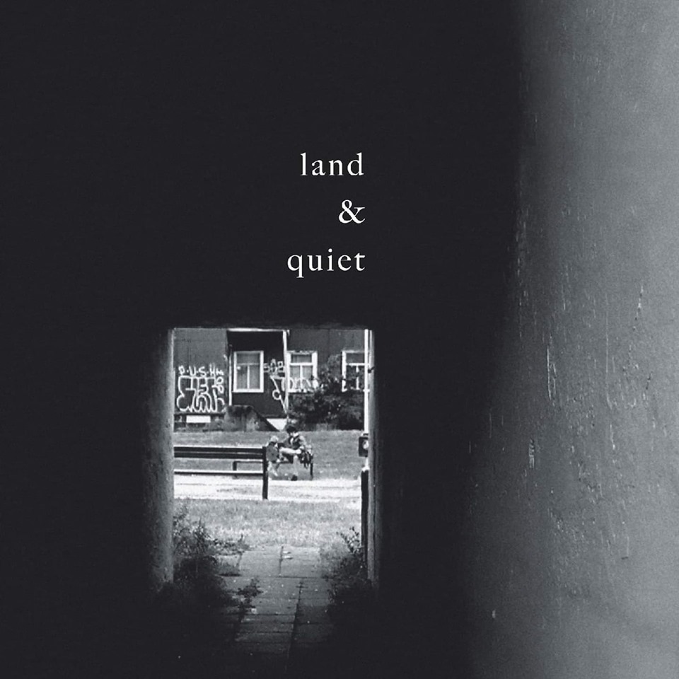 LAND & QUIET - land & quiet cover 