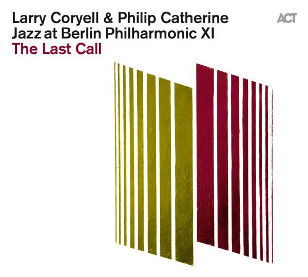 LARRY CORYELL - Larry Coryell and Philip Catherine : Jazz at Berlin Philharmonic XI - The Last Call cover 