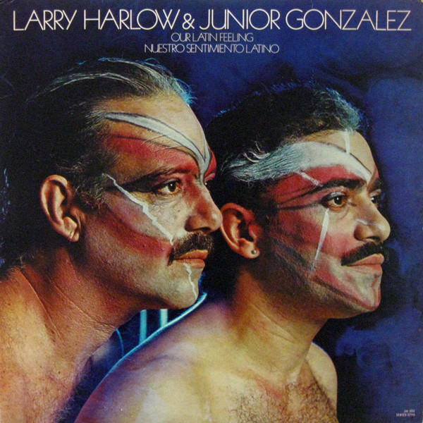 LARRY HARLOW - Larry Harlow & Junior Gonzalez : Our Latin Feeling/Nuestro Sentimiento Latino cover 