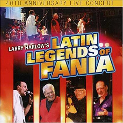 LARRY HARLOW - Larry Harlow and Latin Legends of Fania cover 