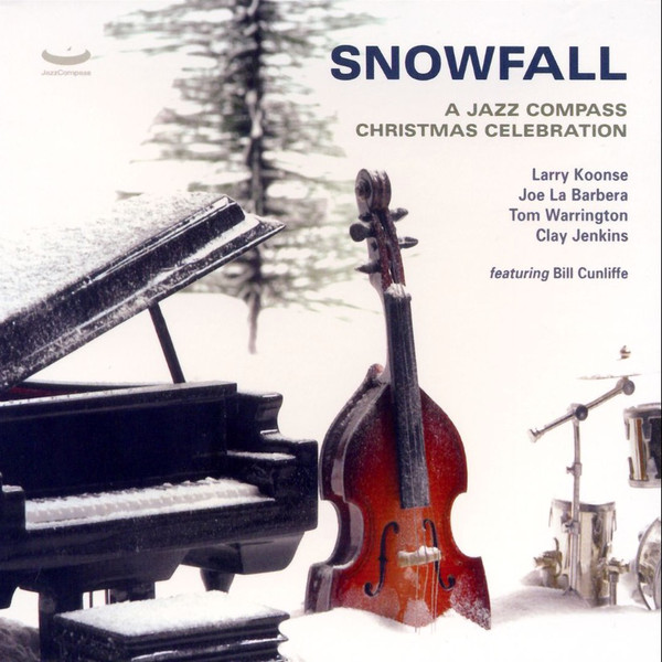 LARRY KOONSE - Larry Koonse, Joe LaBarbera, Tom Warrington, Clay Jenkins ‎– Snowfall: A Jazz Compass Christmas Celebration cover 
