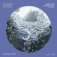 LARRY OCHS - Larry Ochs Aram Shelton Quartet : Continental Drift cover 