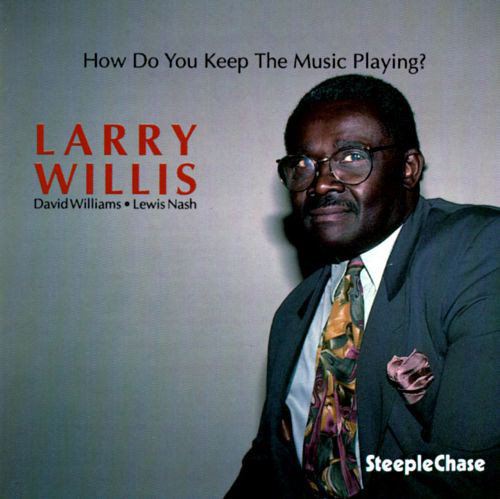 LARRY WILLIS - How Do You Keep The Music Playing cover 