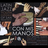 LATIN JAZZ YOUTH ENSEMBLE OF SAN FRANCISCO - Con Mis Manos cover 