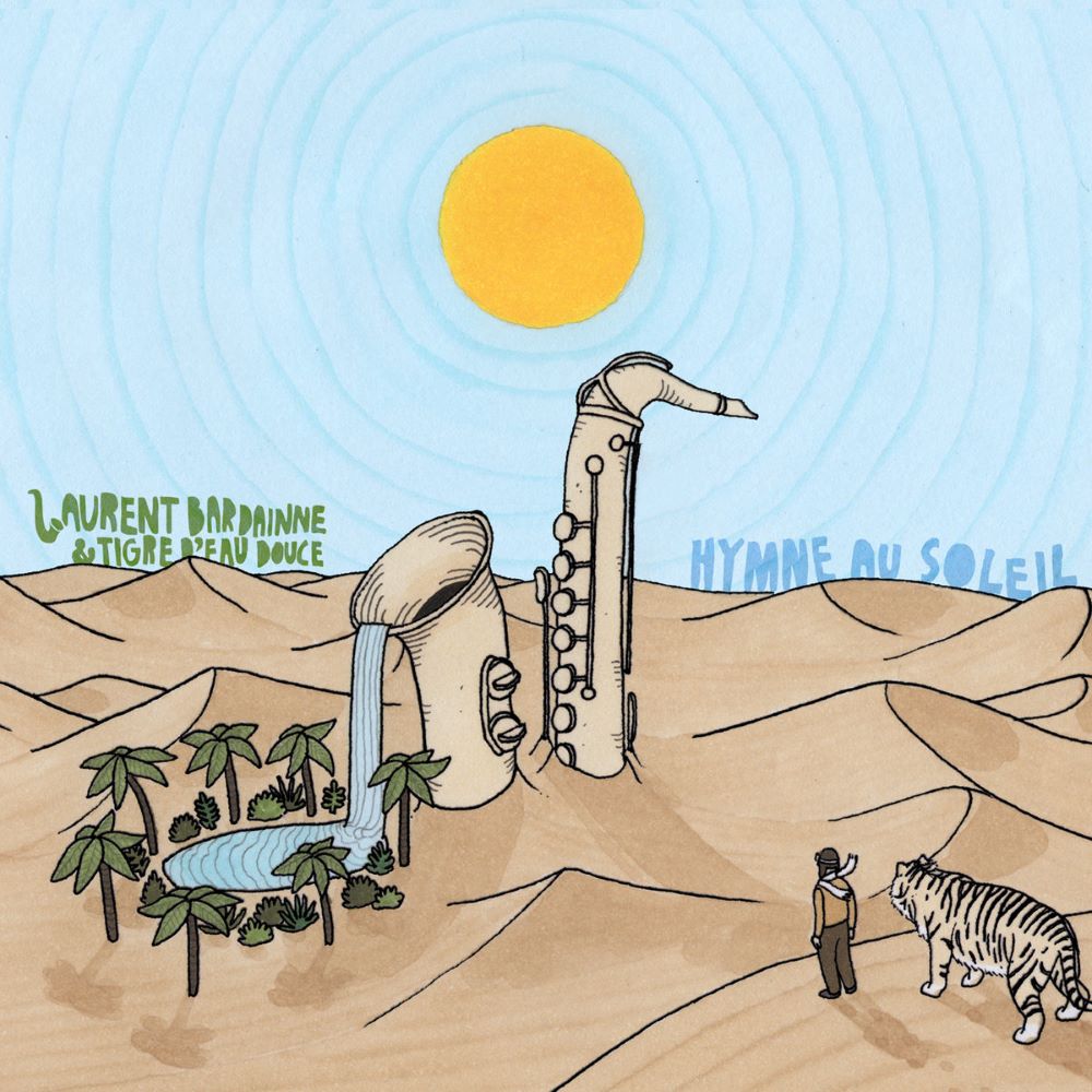 LAURENT BARDAINNE - Laurent Bardainne &amp; Tigre dEau Douce : Hymne au Soleil cover 