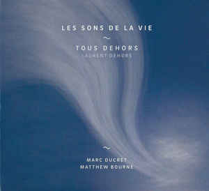LAURENT DEHORS - Tous Dehors Guests Marc Ducret / Matthew Bourne ‎: Les Sons De La Vie cover 