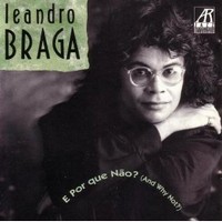 LEANDRO BRAGA - E Por Que Não? cover 