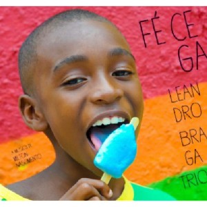 LEANDRO BRAGA - FÉ Cega - A Música De Milton Nascimento cover 