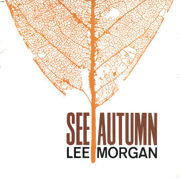 LEE MORGAN - See Autumn cover 