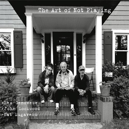 LEO GENOVESE - Leo Genovese / John Lockwood / Nat Mugavero : The Art Of Not Playing cover 