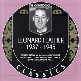 LEONARD FEATHER - The Chronogical Classics: Leonard Feather 1937-1945 cover 