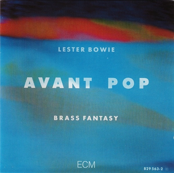 LESTER BOWIE - Lester Bowie Brass Fantasy : Avant Pop cover 