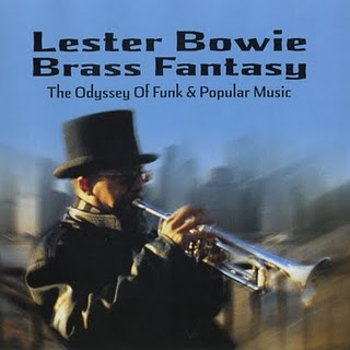LESTER BOWIE - Lester Bowie Brass Fantasy : The Odyssey of Funk & Popular Music cover 