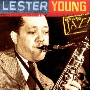 LESTER YOUNG - Lester Young: Ken Burns Jazz cover 