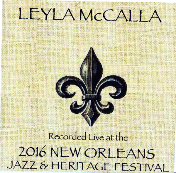 LEYLA MCCALLA - Recorded Live At 2016 New Orleans Jazz & Heritage Festival cover 