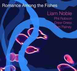 LIAM NOBLE - Liam Noble / Phil Robson / Drew Gress / Tom Rainey : Romance Among The Fishes cover 