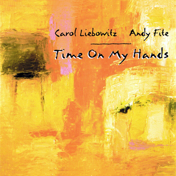 CAROL LIEBOWITZ - Carol Liebowitz / Andy Fite :  Time On My Hands cover 