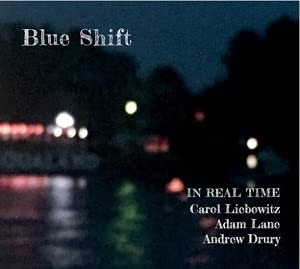 CAROL LIEBOWITZ - In Real Time (Carol Liebowitz, Adam Lane, Andrew Drury) : Blue Shift cover 