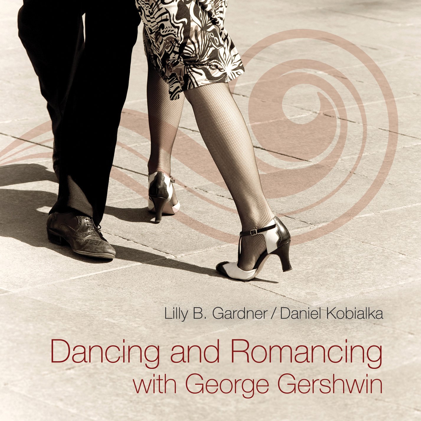 LILLY B. GARDNER - Lilly B. Gardner & Daniel Kobialka : Dancing and Romancing with George Gershwin cover 