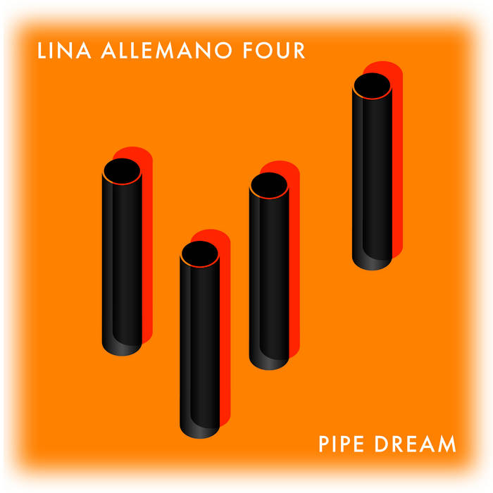LINA ALLEMANO - Lina Allemano Four : Pipe Dream cover 