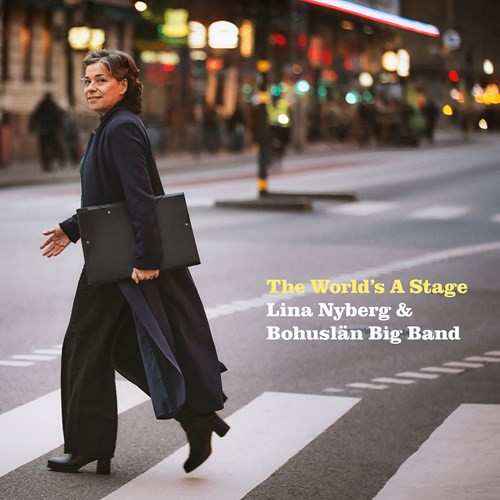 LINA NYBERG - Lina Nyberg & Bohuslän Big Band : World's A Stage cover 
