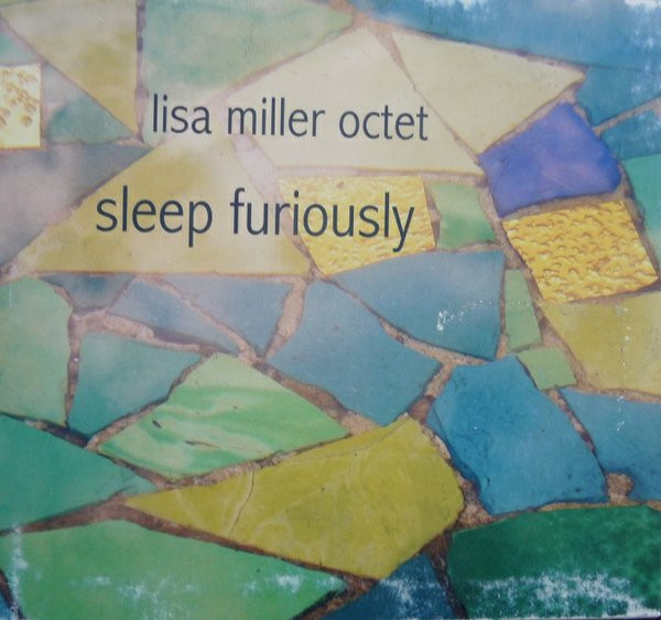LISA CAY MILLER - Lisa Miller Octet : Sleep Furiously cover 