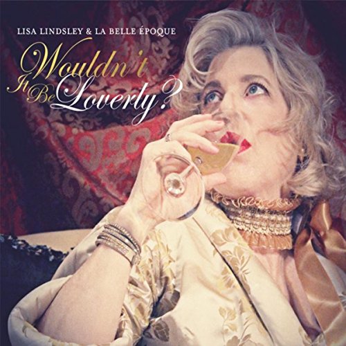 LISA LINDSLEY - Wouldn't It Be Loverly? cover 