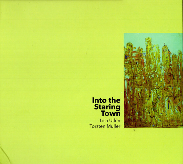 LISA ULLÉN - Lisa Ullén, Torsten Muller : Into The Staring Town cover 