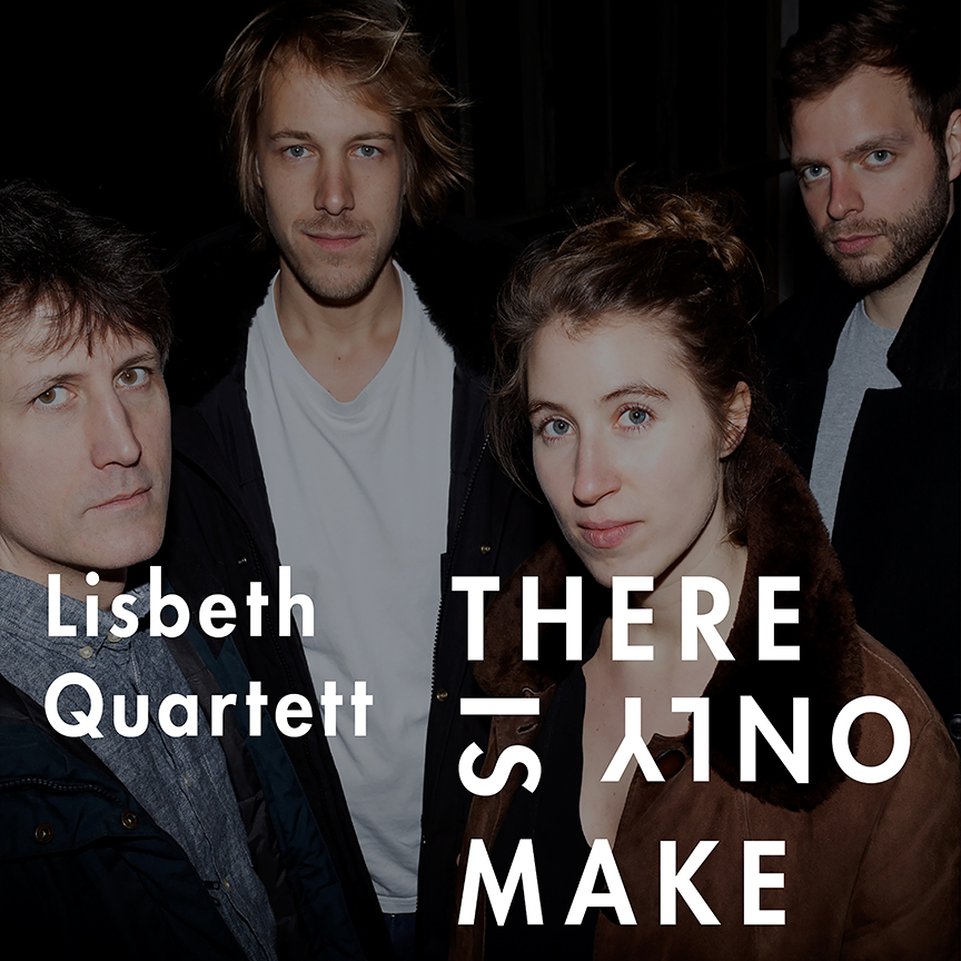 LISBETH QUARTET - There Is Only Make cover 
