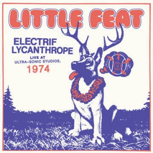 LITTLE FEAT - Electrif Lycanthrope : Live at Ultra-Sonic Studios, 1974 cover 