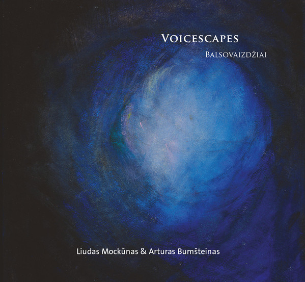 LIUDAS MOCKŪNAS - Liudas Mockūnas & Arturas Bumšteinas : Voicescapes / Balsovaizdžiai cover 