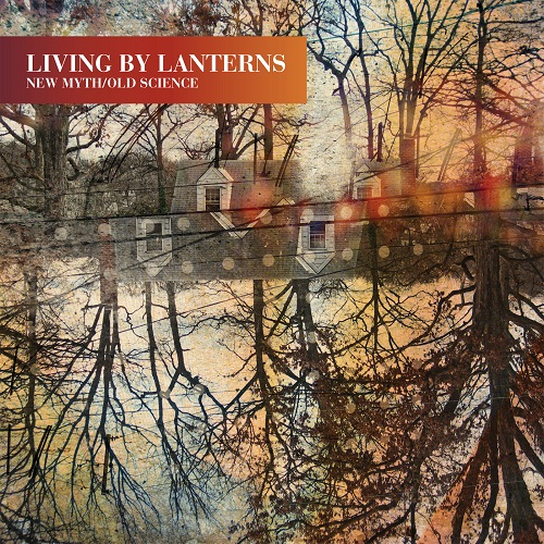 LIVING BY LANTERNS - New Myth/Old Science cover 