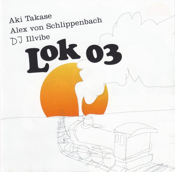 LOK 03 - Aki Takase, Alex von Schlippenbach, Dj Illvibe : Lok 03 cover 