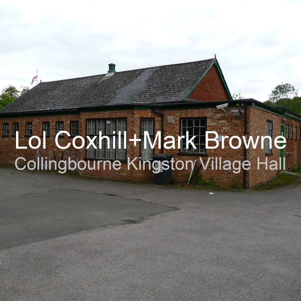 LOL COXHILL - Lol Coxhill + Mark Browne : Collingbourne Kingston Village Hall cover 
