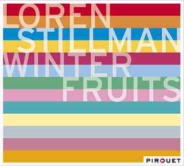LOREN STILLMAN - Winter Fruits cover 