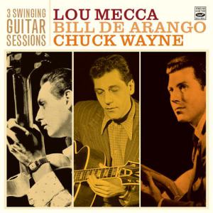 LOU MECCA - Lou Mecca. Bill De Arango. Chuck Wayne : 3 Swinging Guitar Sessions cover 