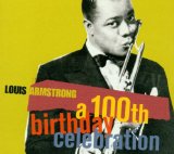 LOUIS ARMSTRONG - A 100th Birthday Celebration cover 