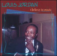 LOUIS JORDAN - I Believe in Music cover 