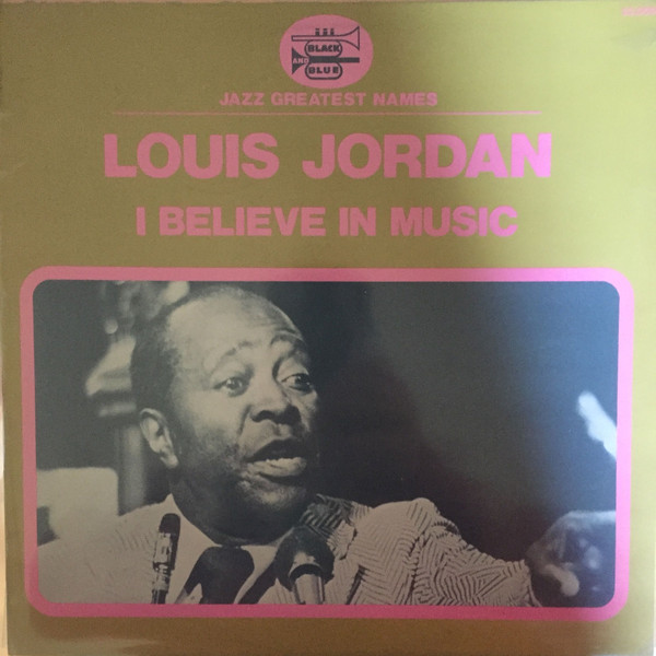 LOUIS JORDAN - I Believe in Music cover 