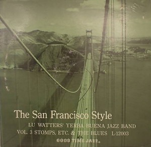 LU WATTERS - The San Francisco Style - Lu Watters' Yerba Buena Jazz Band, Vol. 3 cover 
