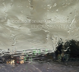 LUCAS SANTTANA - O Deus Que Devasta Mas Também Cura cover 