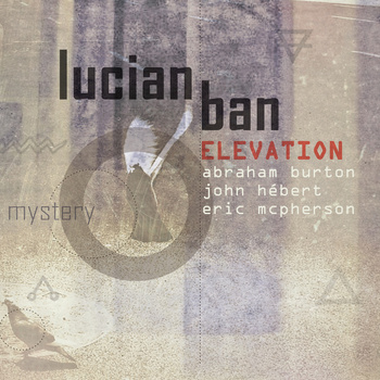LUCIAN BAN - Lucian Ban Elevation : Mystery cover 
